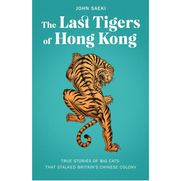 The Last Tigers of Hong Kong: True stories of big cats that stalked Britain’s Chinese colony