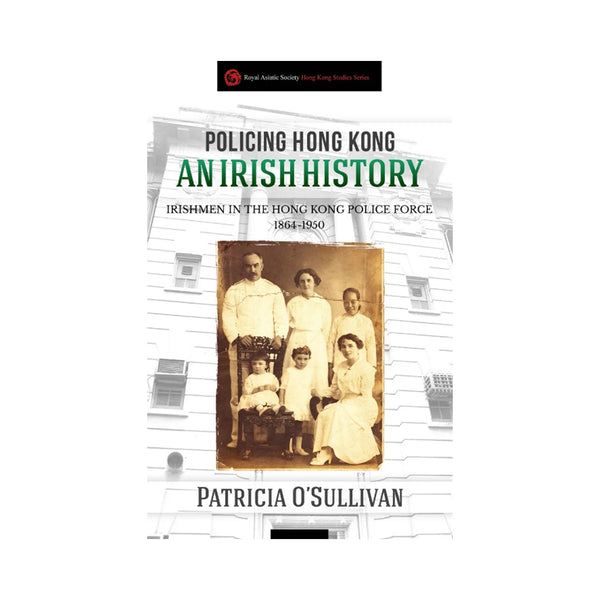 Policing Hong Kong - An Irish History