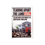 Tearing Apart the Land: Islam and Legitimacy in Southern Thailand