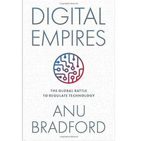 Digital Empires: The Global Battle to Regulate Technology