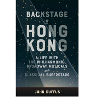 Backstage in Hong Kong: A life with the Philharmonic, Broadway musicals and classical superstars