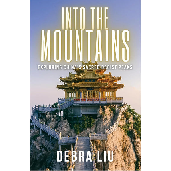 Into the Mountains - Exploring China's Sacred Daoist Peaks