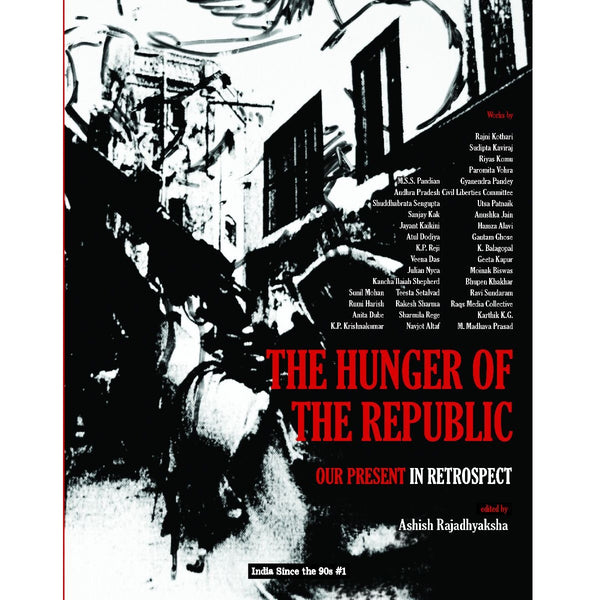 The Hunger of the Republic: Our Present in Retrospect (India Since the 90s)