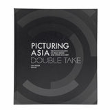 Picturing Asia : Double Take-The Photography of Brian Brake and Steve McCurry