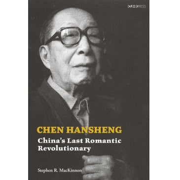 Chen Hansheng - China’s Last Romantic Revolutionary