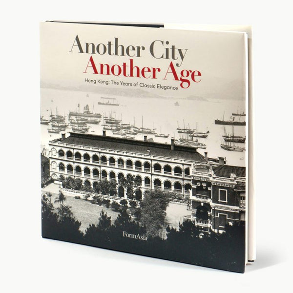 Another City Another Age Hong Kong- The Years of Classic Elegance