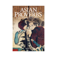Asian Proverbs: Ancient Wisdom For The 21st Century