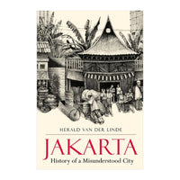 Jakarta: History of a Misunderstood City