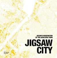 Jigsaw City: AECOM's Redefinition of the Asian New Town
