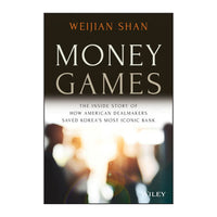 Money Games: The Inside Story of How American Dealmakers Saved Korea's Most Iconic Bank