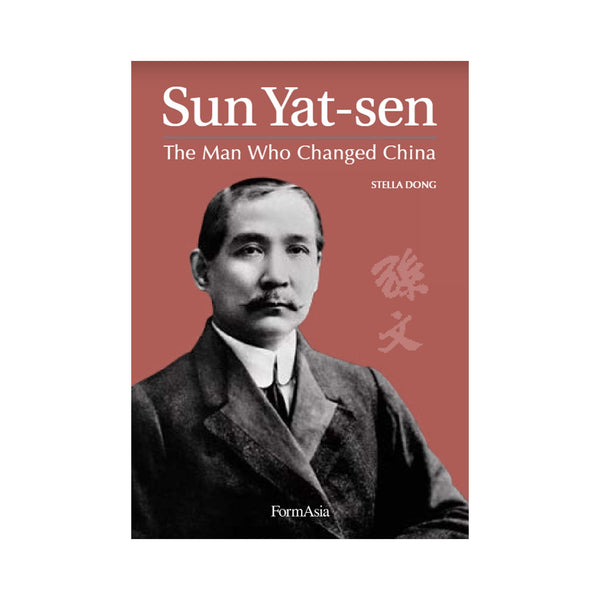 Sun Yat-Sen - The Man Who Changed China