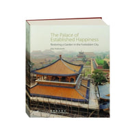 The Palace of Established Happiness: Restoring a Garden in the Forbidden City