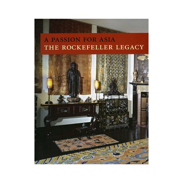 A Passion for Asia: The Rockefeller Legacy