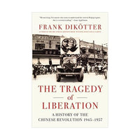 The Tragedy of Liberation: A History of the Chinese Revolution 1945-1957